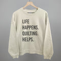 Life Happens Quilting Helps