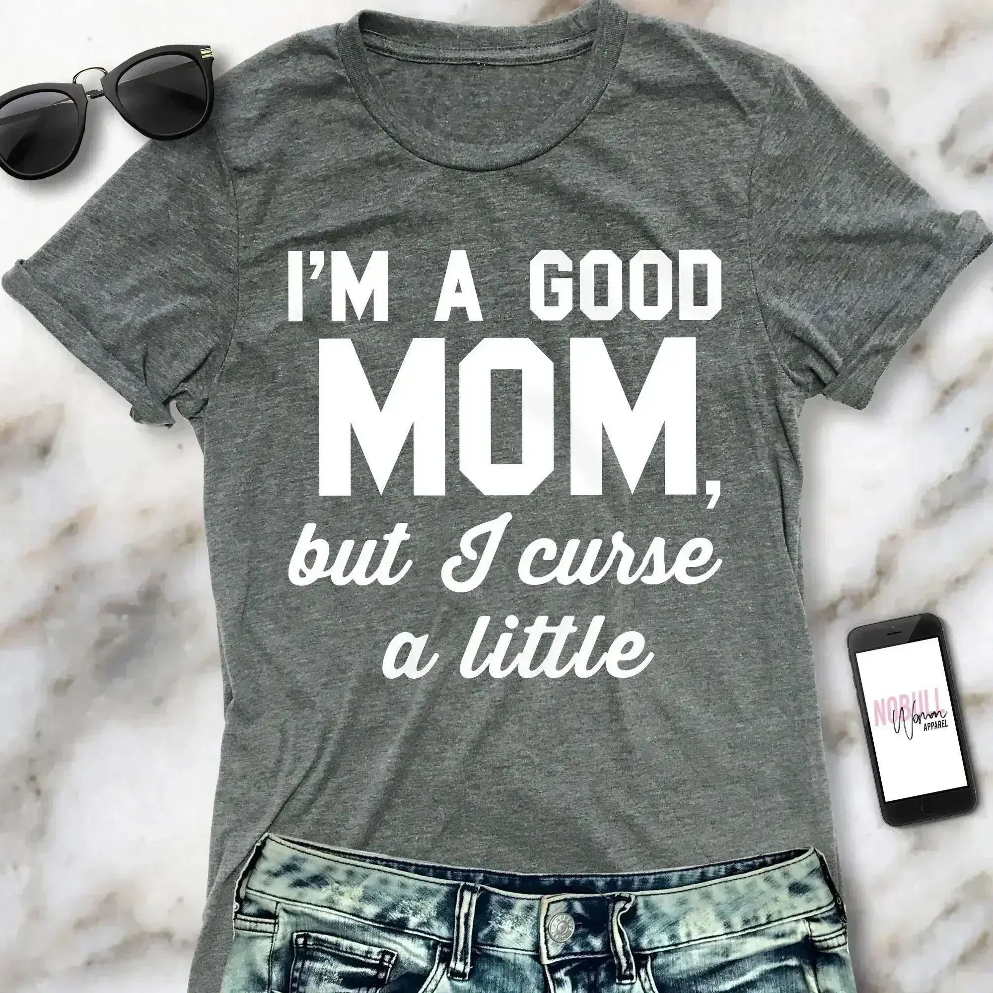 GOOD MOM But Curse a Little Shirt Crew Neck Pick Color