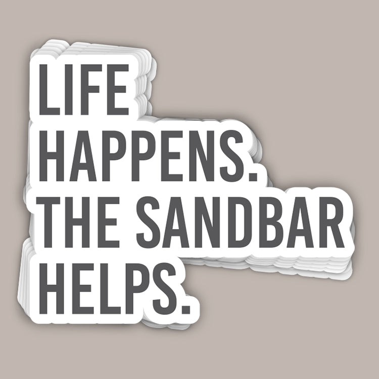 Life Happens The Sandbar Helps (Decal)