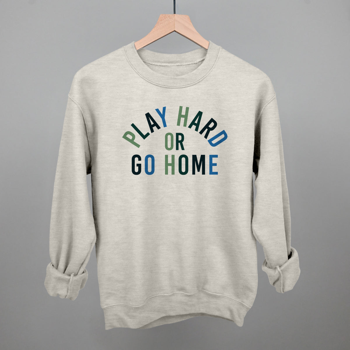Play Hard Or Go Home