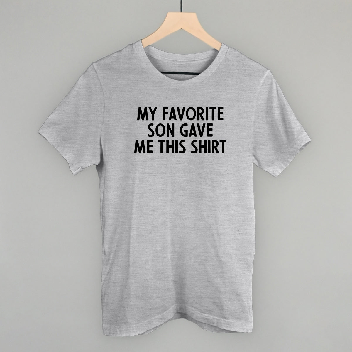 My Favorite Son Gave Me This Shirt