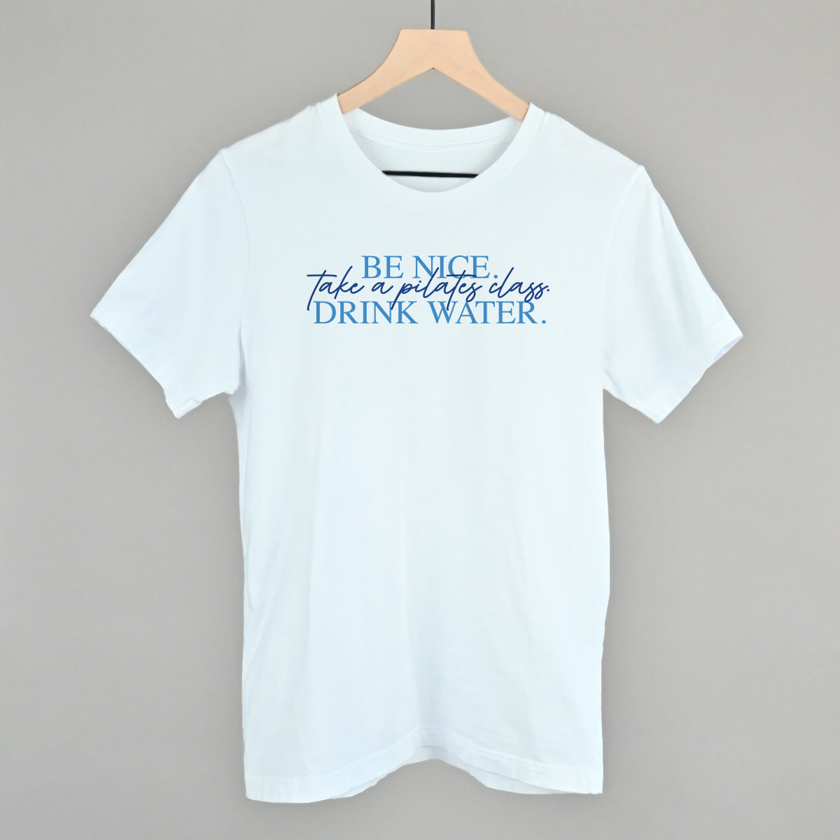 Be Nice Take A Pilates Class Drink Water