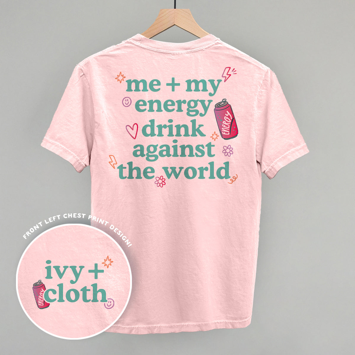Me + My Energy Drink Against The World (Back Print)
