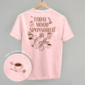 Mood Sponsored By Coffee (Back Print)