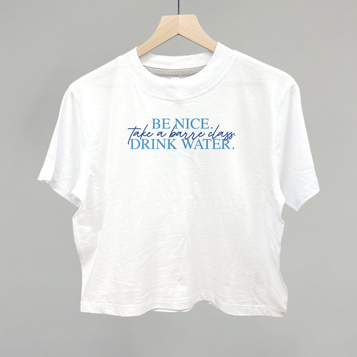 Be Nice Take A Barre Class Drink Water