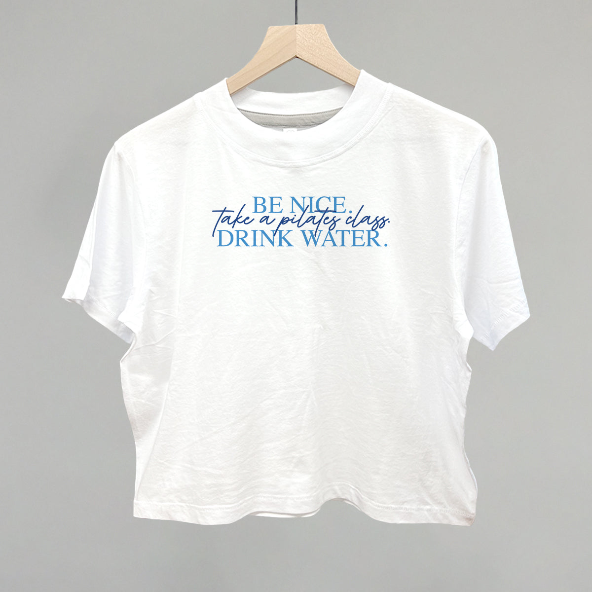Be Nice Take A Pilates Class Drink Water
