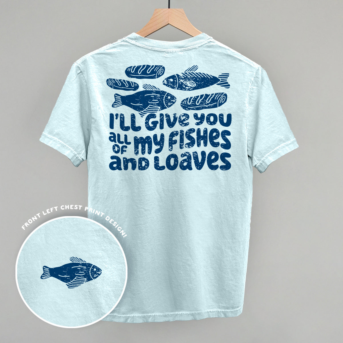 All Of My Fishes And Loaves (Back Print)