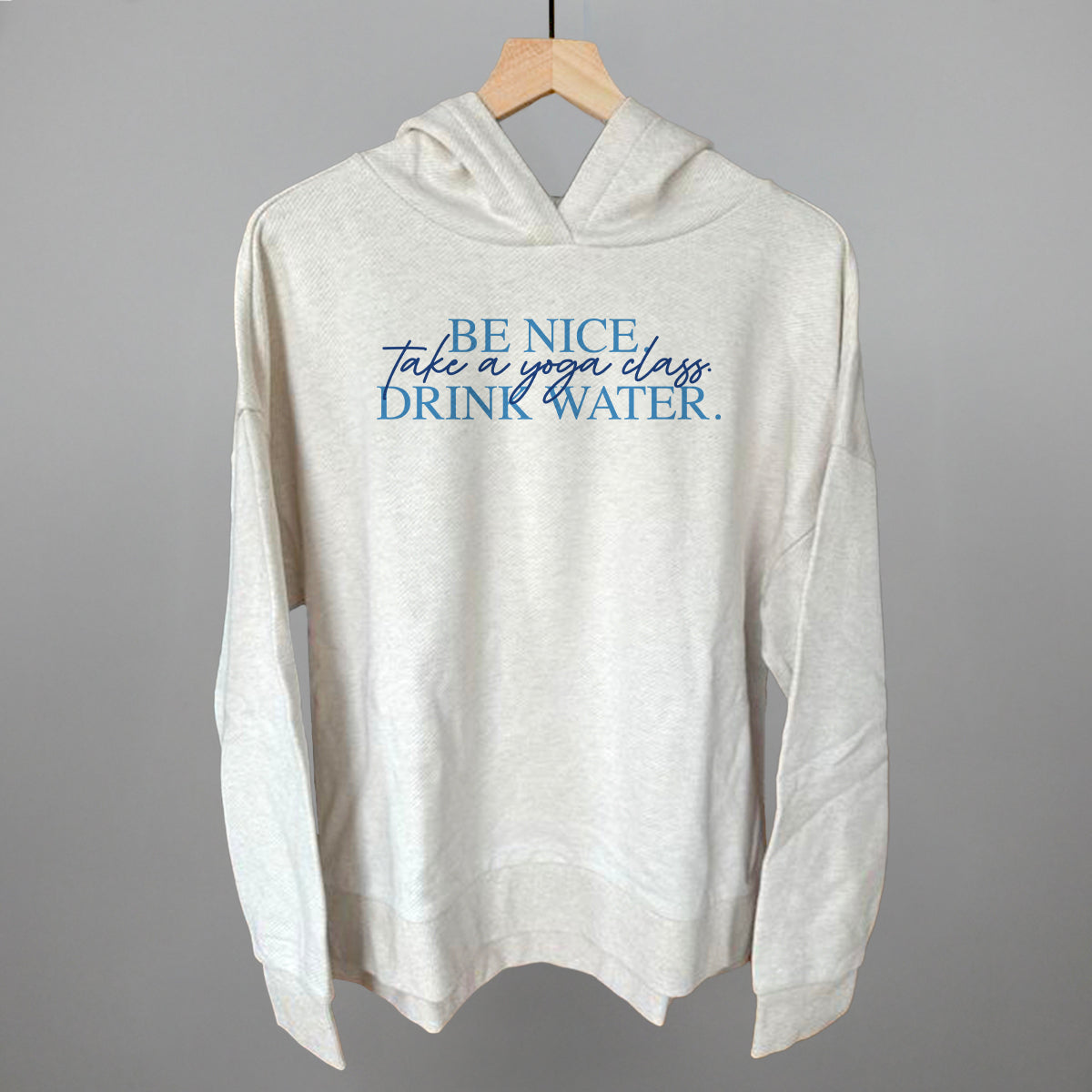 Be Nice Take A Yoga Class Drink Water