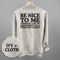 Be Nice To Me Toddler Argument (Back Print)