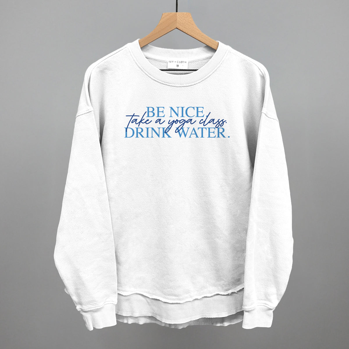 Be Nice Take A Yoga Class Drink Water