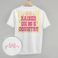 Raised On 90's Country (Back Print)