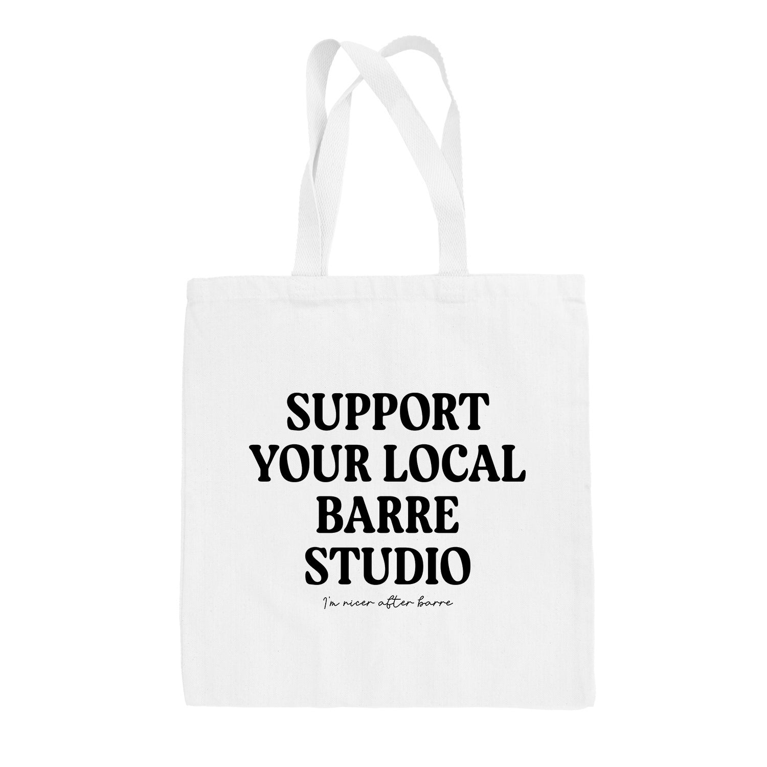 Support Your Local Barre Studio Tote Bag