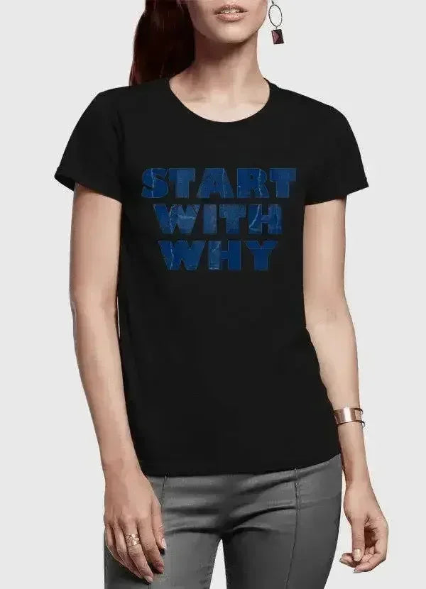 Start With Why Half Sleeves Women T-shirt